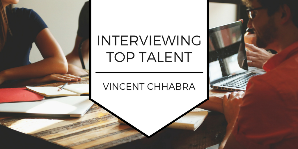 Interviewing Top Talent | Vincent Chhabra | Innovator